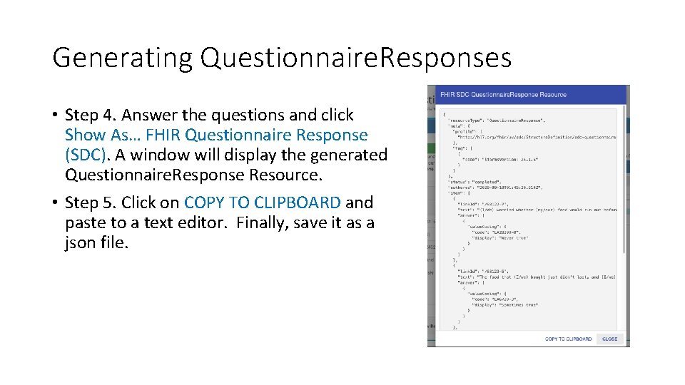 Generating Questionnaire. Responses • Step 4. Answer the questions and click Show As… FHIR Generating Questionnaire. Responses • Step 4. Answer the questions and click Show As… FHIR