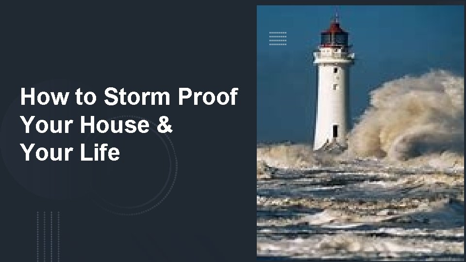 How to Storm Proof Your House & Your Life 
