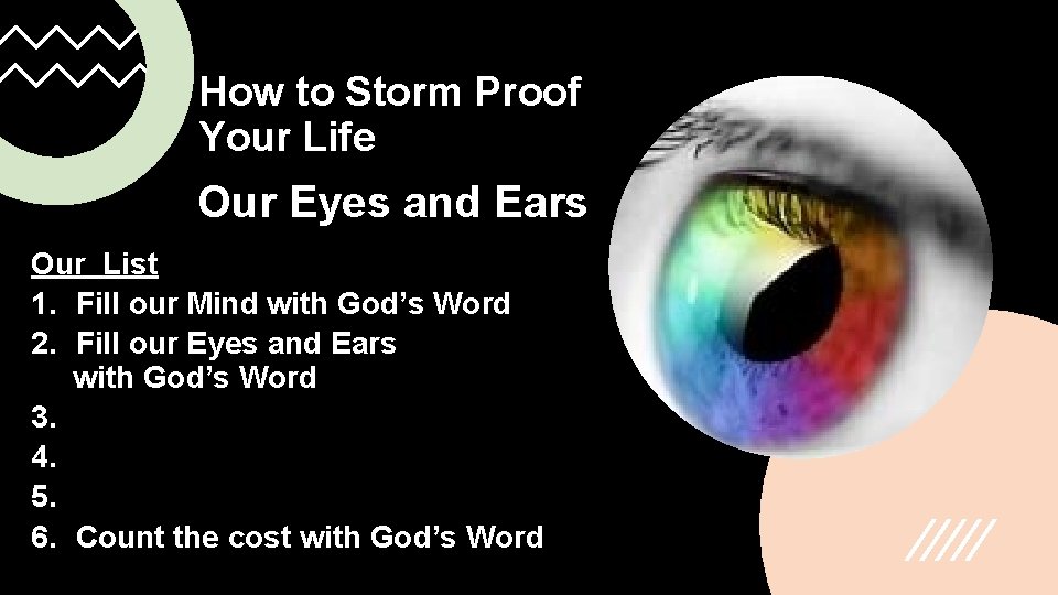 How to Storm Proof Your Life Our Eyes and Ears Our List 1. Fill