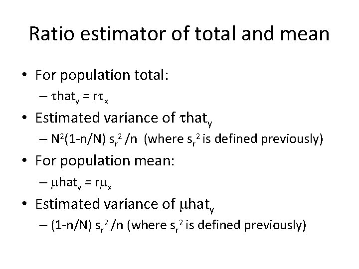 Ratio estimator of total and mean • For population total: – thaty = rtx