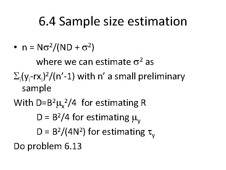 6. 4 Sample size estimation • n = Ns 2/(ND + s 2) where