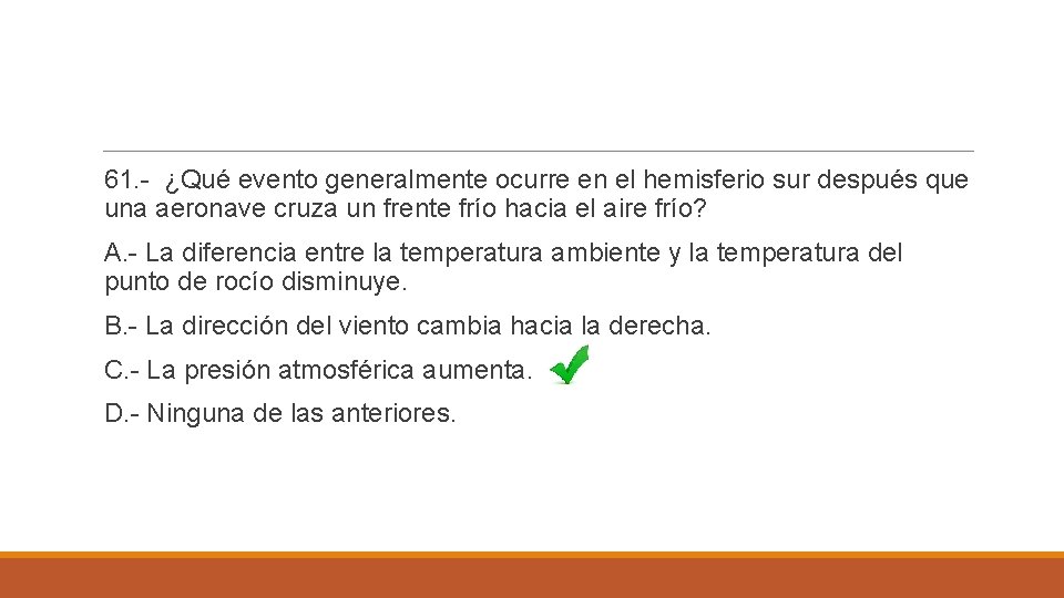 61. - ¿Qué evento generalmente ocurre en el hemisferio sur después que una aeronave