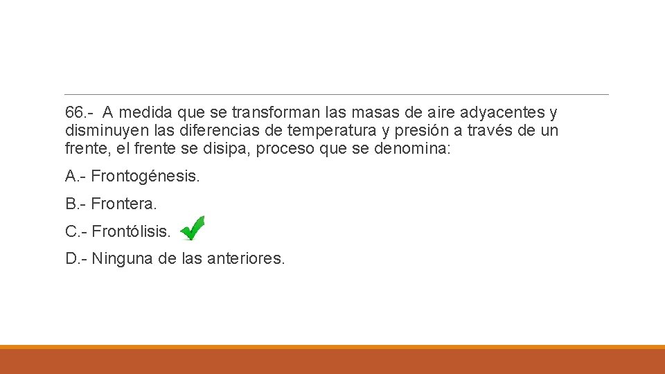 66. - A medida que se transforman las masas de aire adyacentes y disminuyen