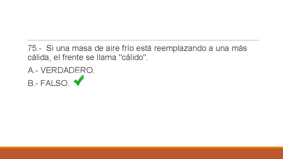 75. - Si una masa de aire frío está reemplazando a una más cálida,