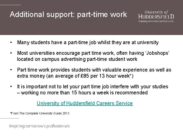 Additional support: part-time work • Many students have a part-time job whilst they are
