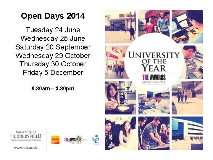 Open Days 2014 Tuesday 24 June Wednesday 25 June Saturday 20 September Wednesday 29