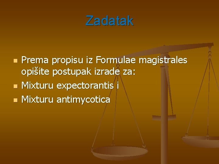 Zadatak n n n Prema propisu iz Formulae magistrales opišite postupak izrade za: Mixturu