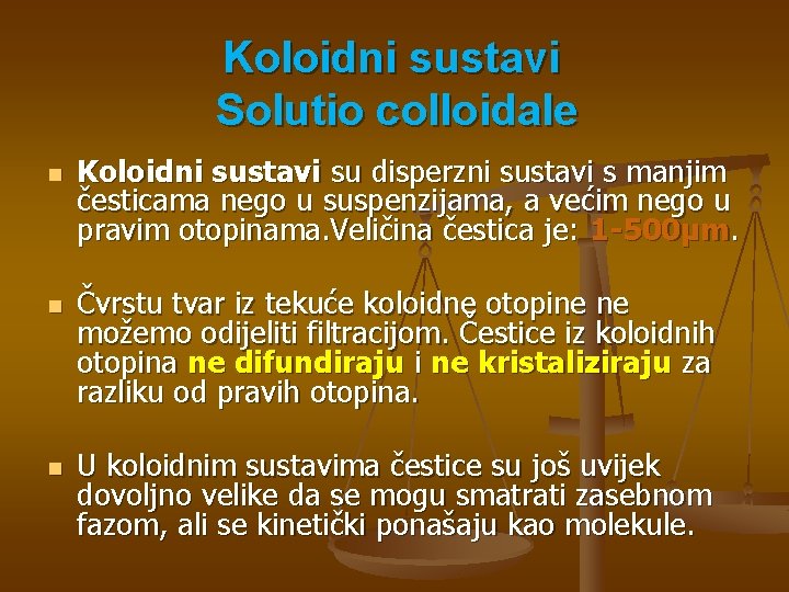 Koloidni sustavi Solutio colloidale n n n Koloidni sustavi su disperzni sustavi s manjim