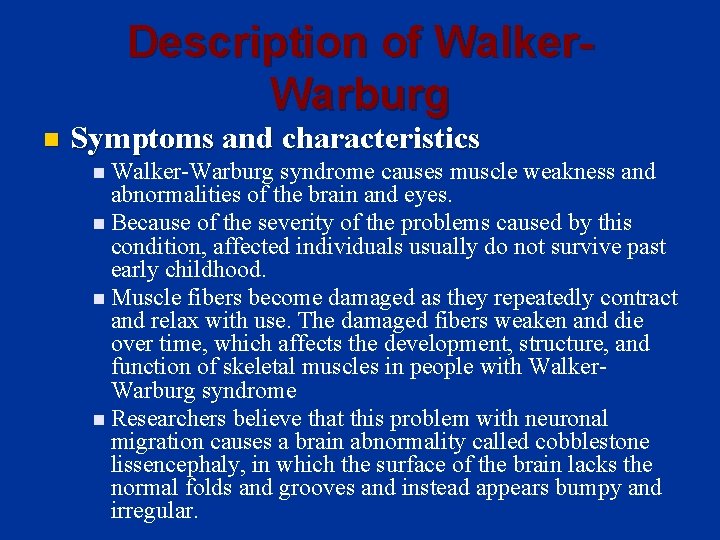 Description of Walker. Warburg n Symptoms and characteristics n Walker-Warburg syndrome causes muscle weakness Description of Walker. Warburg n Symptoms and characteristics n Walker-Warburg syndrome causes muscle weakness