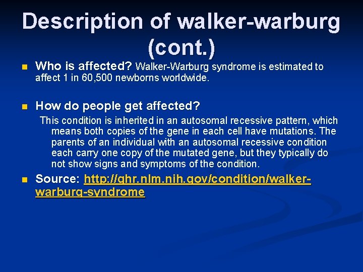 Description of walker-warburg (cont. ) n Who is affected? Walker-Warburg syndrome is estimated to