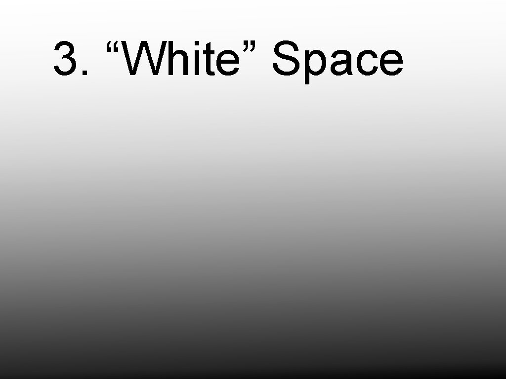 3. “White” Space 