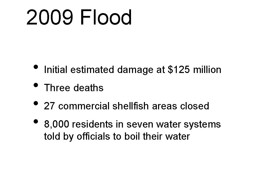 2009 Flood • • Initial estimated damage at $125 million Three deaths 27 commercial