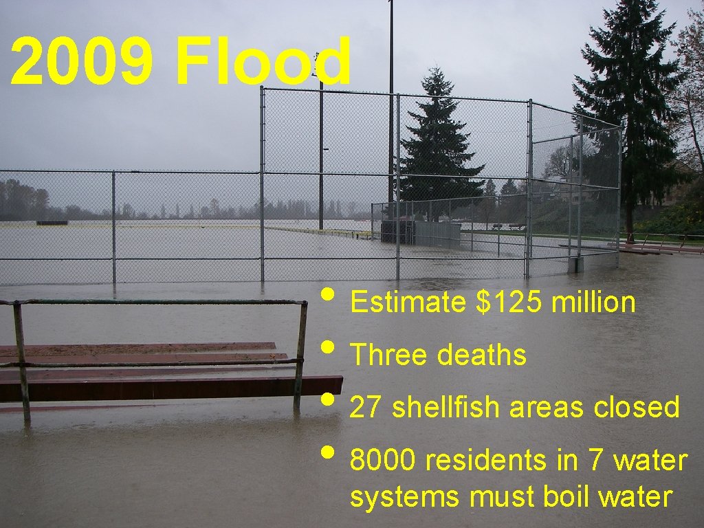 2009 Flood • Estimate $125 million • Three deaths • 27 shellfish areas closed