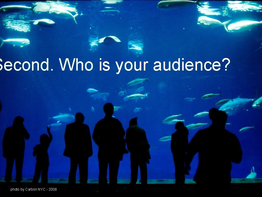 Second. Who is your audience? photo by Carbon NYC - 2008 