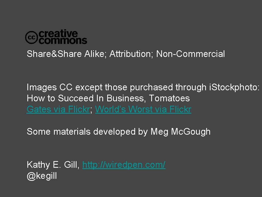 Share&Share Alike; Attribution; Non-Commercial Images CC except those purchased through i. Stockphoto: How to