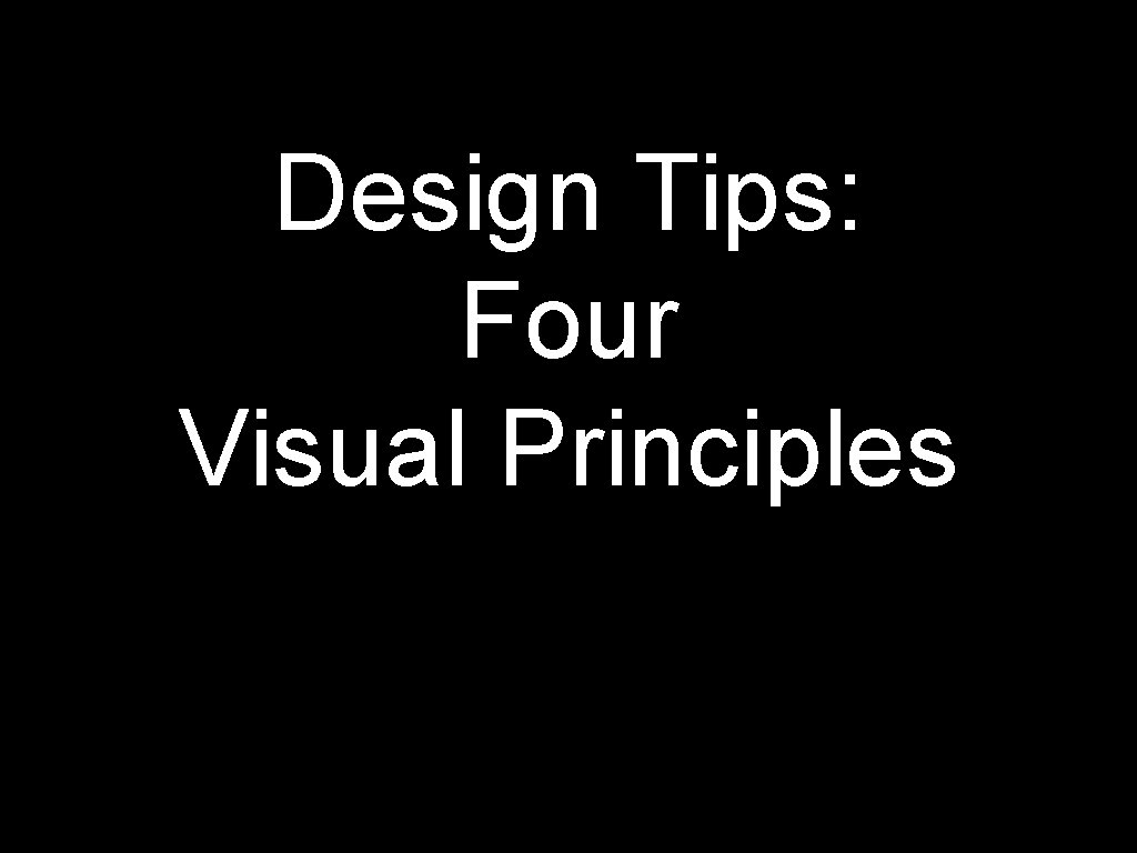 Design Tips: Four Visual Principles 