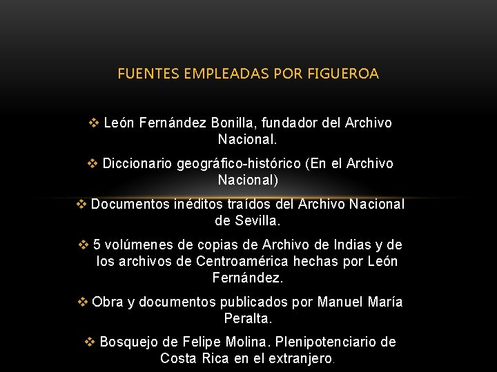 FUENTES EMPLEADAS POR FIGUEROA v León Fernández Bonilla, fundador del Archivo Nacional. v Diccionario