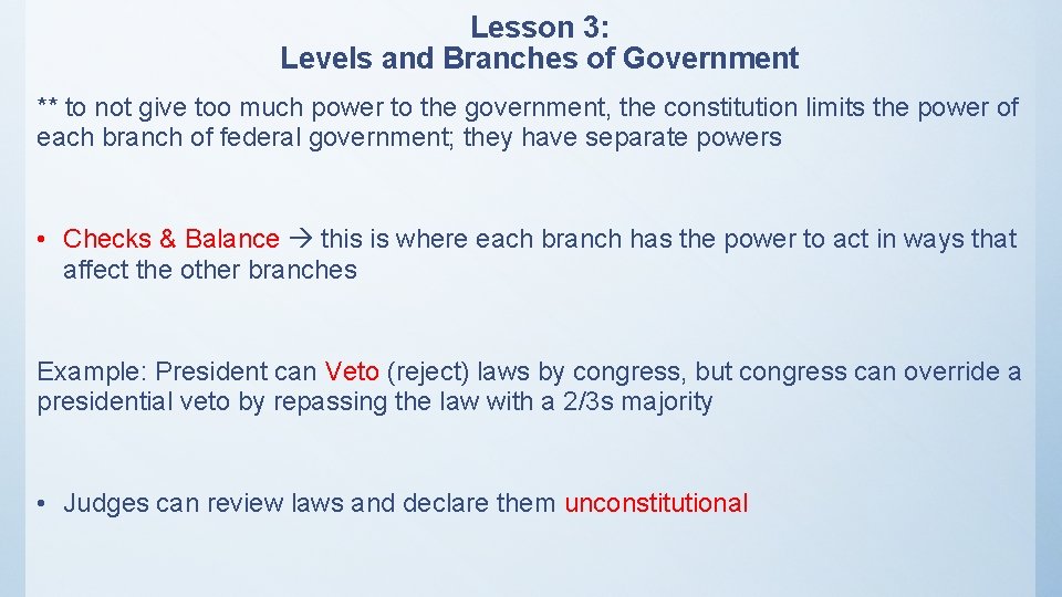 Lesson 3: Levels and Branches of Government ** to not give too much power
