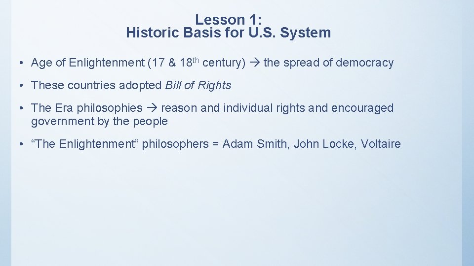 Lesson 1: Historic Basis for U. S. System • Age of Enlightenment (17 &