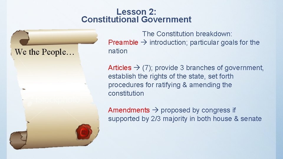 Lesson 2: Constitutional Government We the People… The Constitution breakdown: Preamble introduction; particular goals