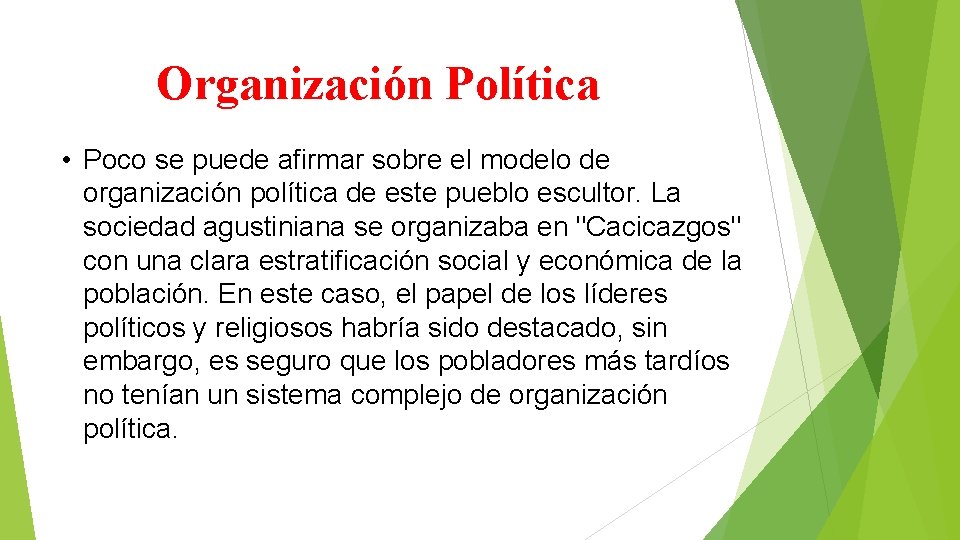 Organización Política • Poco se puede afirmar sobre el modelo de organización política de