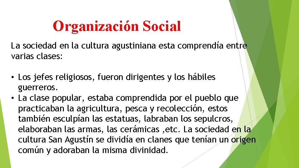Organización Social La sociedad en la cultura agustiniana esta comprendía entre varias clases: •