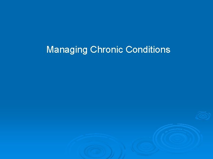 Managing Chronic Conditions 