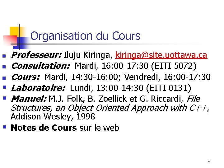 Organisation du Cours Professeur: Iluju Kiringa, kiringa@site. uottawa. ca n Consultation: Mardi, 16: 00