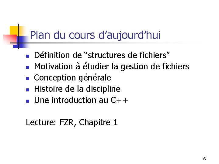 Plan du cours d’aujourd’hui n n n Définition de “structures de fichiers” Motivation à