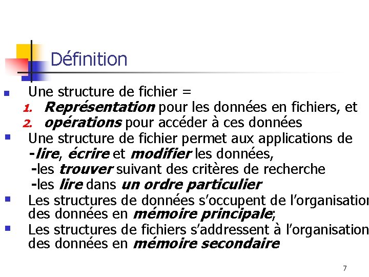 Définition n § § § Une structure de fichier = 1. Représentation pour les