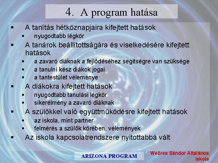 4. A program hatása § A tanítás hétköznapjaira kifejtett hatások § § A tanárok