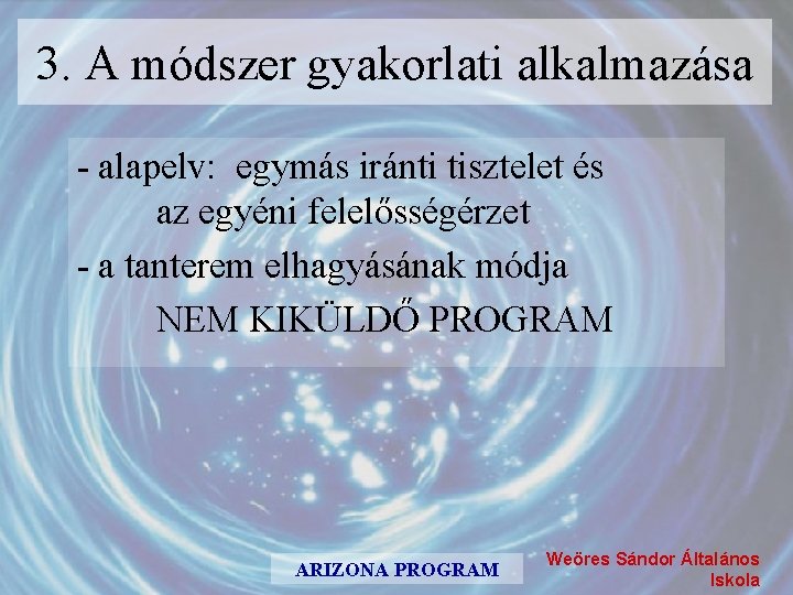 3. A módszer gyakorlati alkalmazása - alapelv: egymás iránti tisztelet és az egyéni felelősségérzet