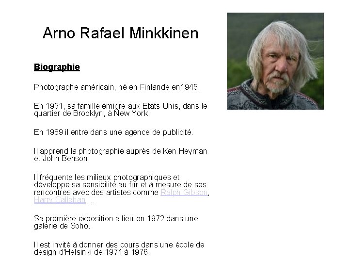 Arno Rafael Minkkinen Biographie Photographe américain, né en Finlande en 1945. En 1951, sa