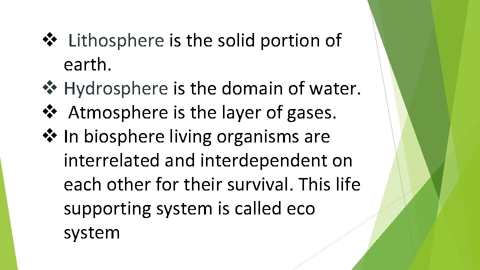 v Lithosphere is the solid portion of earth. v Hydrosphere is the domain of