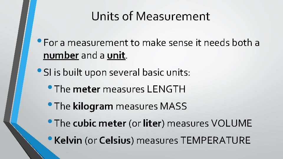 Units of Measurement • For a measurement to make sense it needs both a