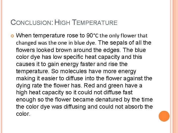 CONCLUSION: HIGH TEMPERATURE When temperature rose to 90°C the only flower that changed was CONCLUSION: HIGH TEMPERATURE When temperature rose to 90°C the only flower that changed was