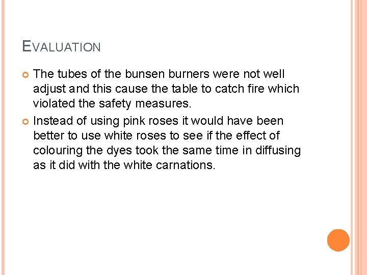 EVALUATION The tubes of the bunsen burners were not well adjust and this cause EVALUATION The tubes of the bunsen burners were not well adjust and this cause