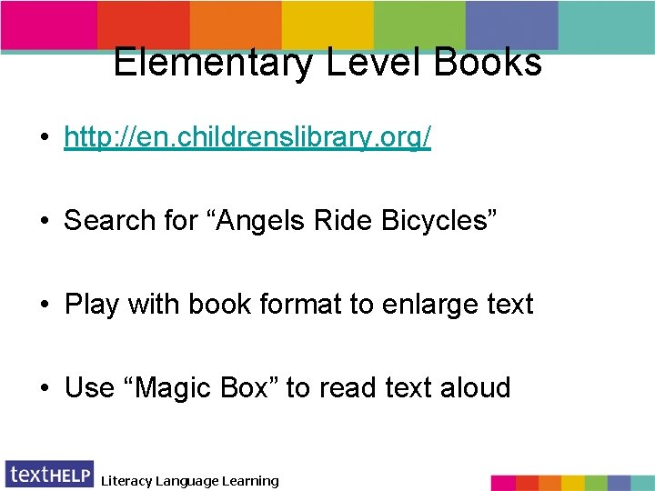 Elementary Level Books • http: //en. childrenslibrary. org/ • Search for “Angels Ride Bicycles”