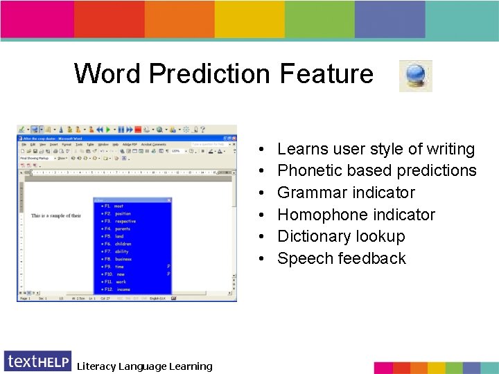 Word Prediction Feature • • • Literacy Language Learning Learns user style of writing