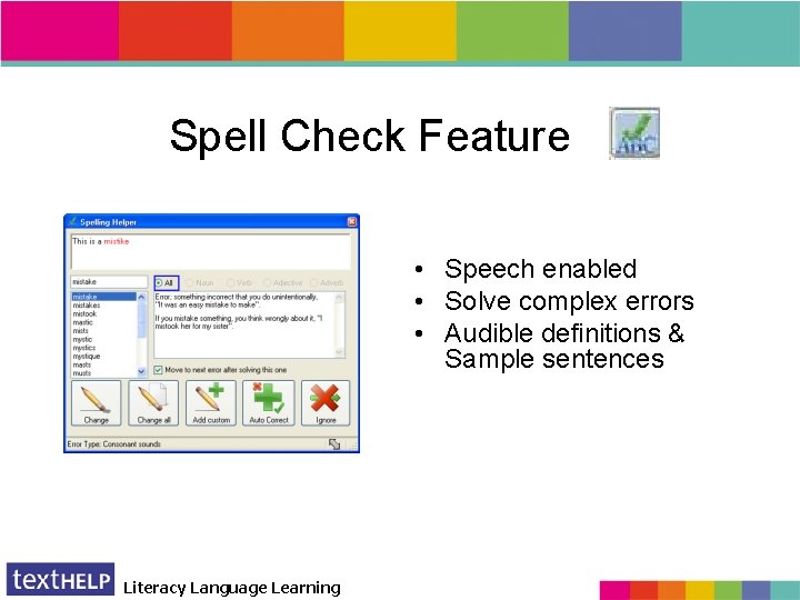 Spell Check Feature • Speech enabled • Solve complex errors • Audible definitions &