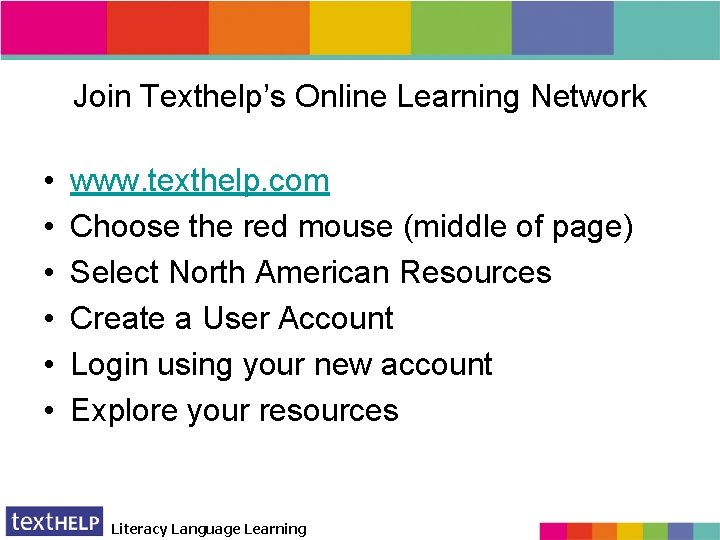 Join Texthelp’s Online Learning Network • • • www. texthelp. com Choose the red