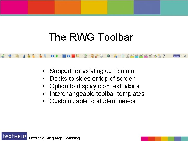 The RWG Toolbar • • • Support for existing curriculum Docks to sides or