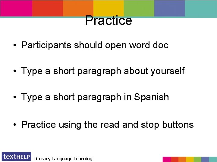 Practice • Participants should open word doc • Type a short paragraph about yourself