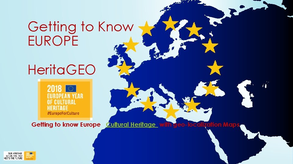 Getting to Know EUROPE Herita. GEO Getting to know Europe Cultural Heritage with geo-localization