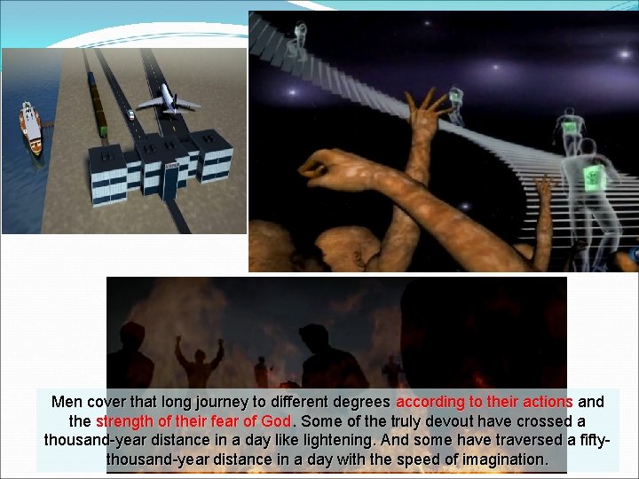 Men cover that long journey to different degrees according to their actions and the