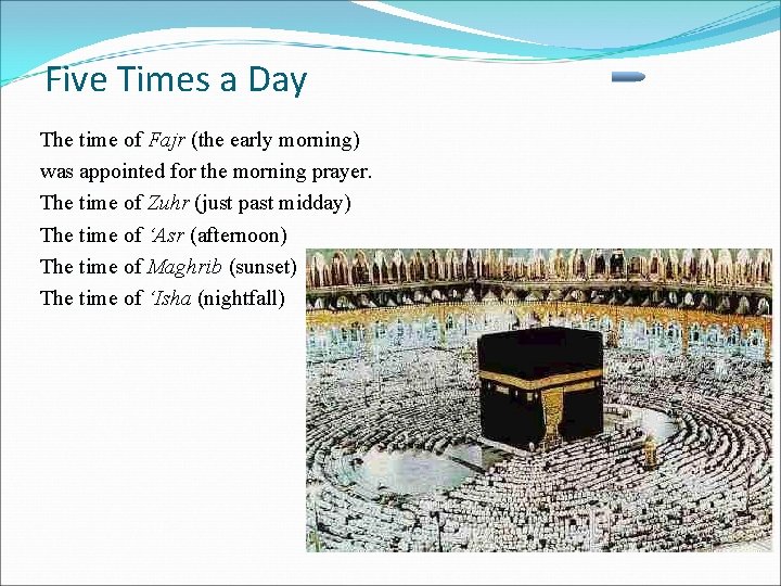 Five Times a Day The time of Fajr (the early morning) was appointed for
