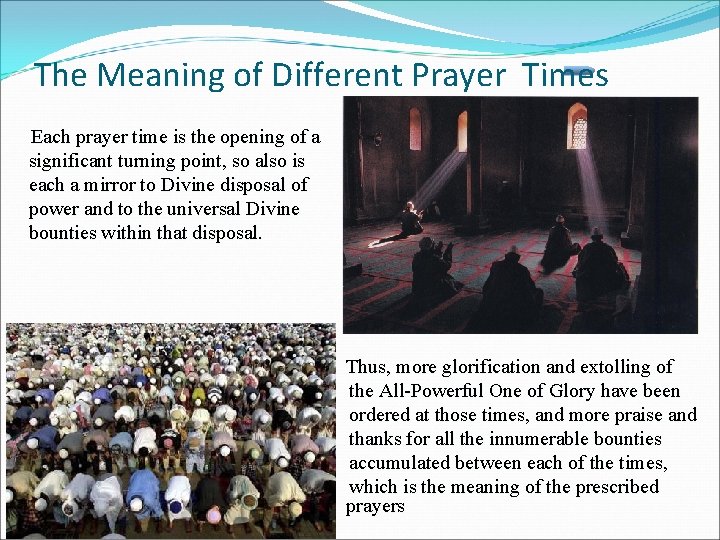 The Meaning of Different Prayer Times Each prayer time is the opening of a