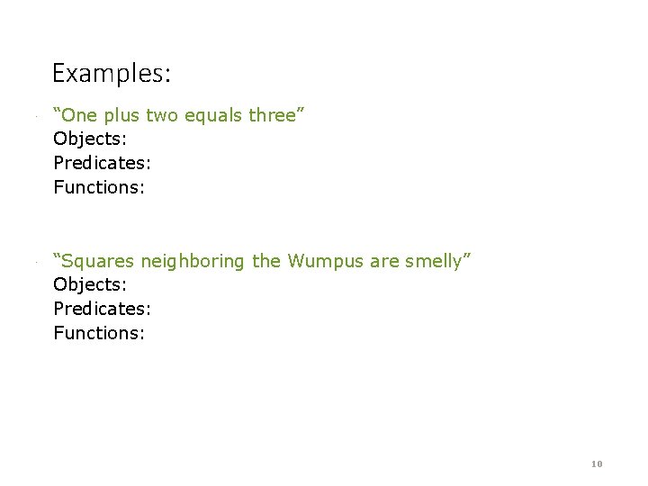 Examples: · “One plus two equals three” Objects: Predicates: Functions: · “Squares neighboring the