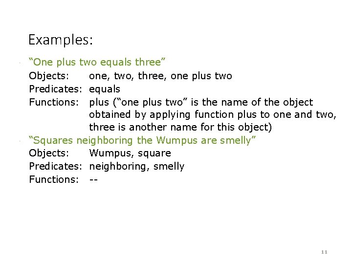 Examples: “One plus two equals three” Objects: one, two, three, one plus two Predicates: