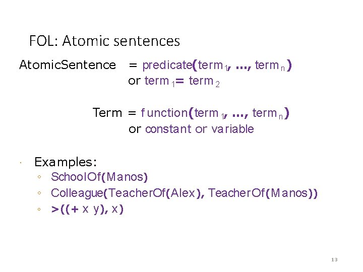 FOL: Atomic sentences Atomic. Sentence = predicate(term 1, …, term n ) or term